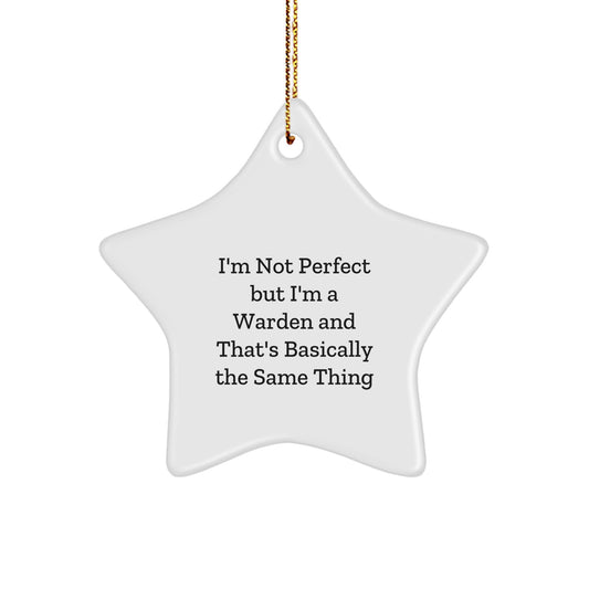 'I'm Not Perfect but I'm a Warden and That's Basically the Same Thing', Funny Warden Star Ornament Gifts from Men or Women to Warden, Christmas Unique Star Ornaments for Home, Funny Warden Gift - Image 1