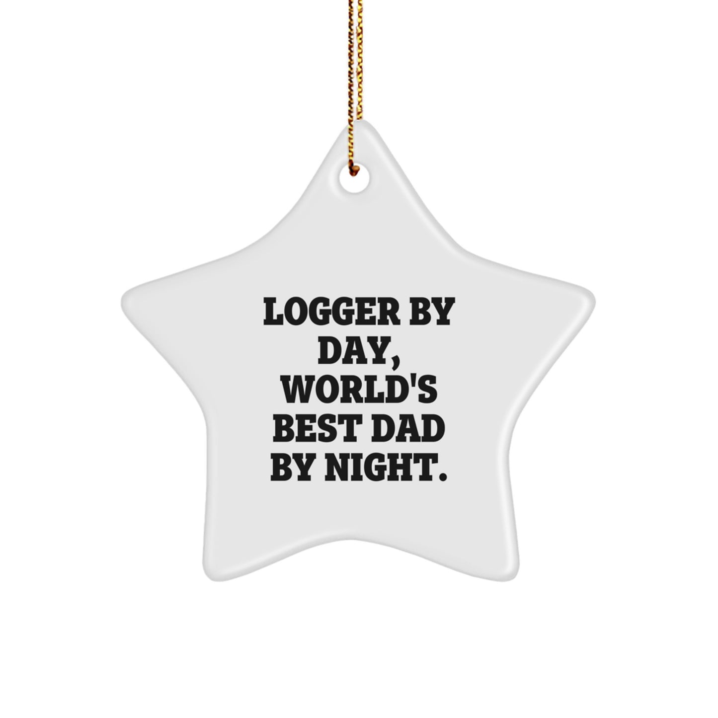 Logger Gifts from Dad to You, Star Ornament for Christmas, 'Logger By Day, World's Best Dad By Night.' Quote, 3.25'' Tall, MDF and High-Gloss Finish - Image 1