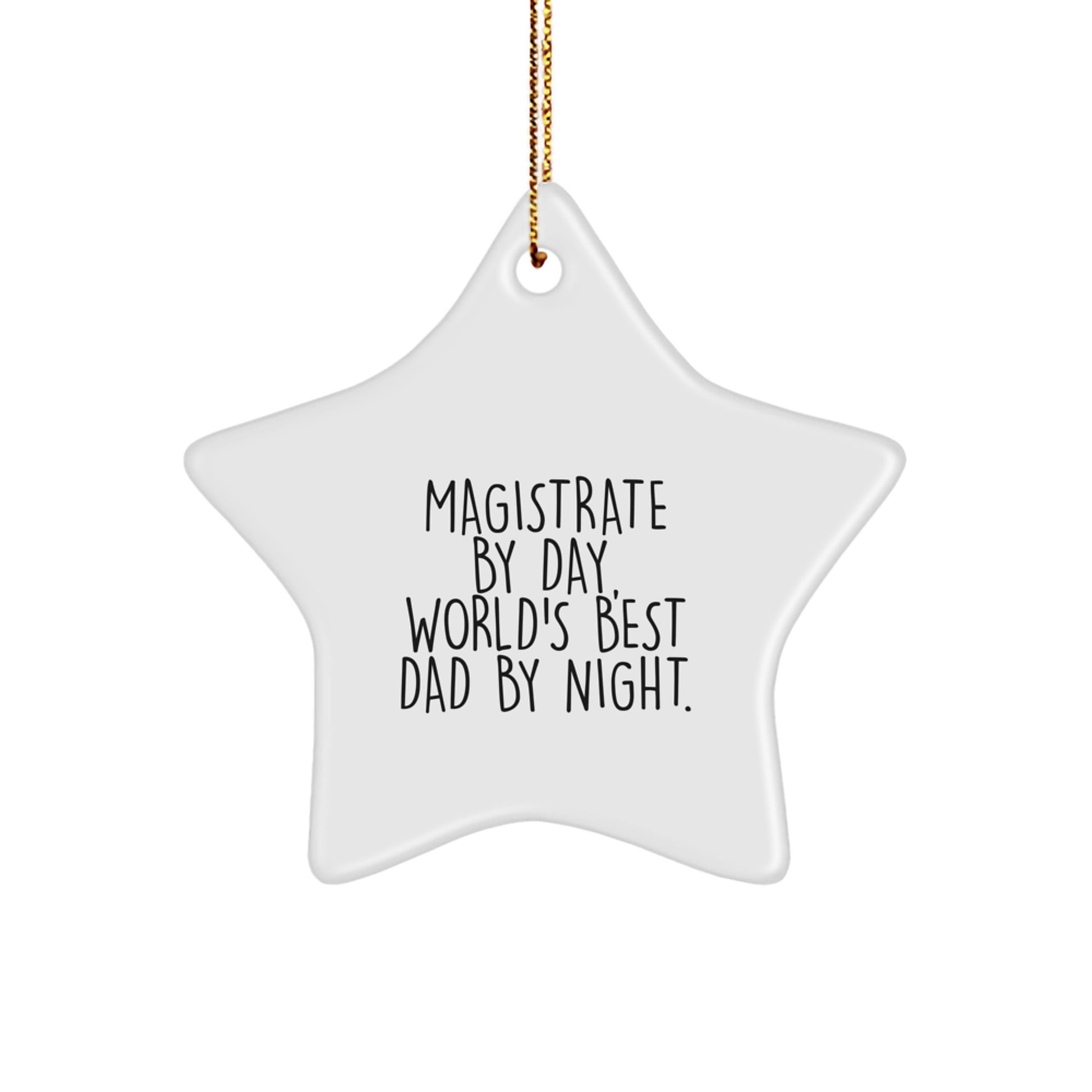 Magistrate Star Ornament Gifts from Men to Friends - Funny Quote By Day, World's Best Dad By Night. for Christmas - Image 1