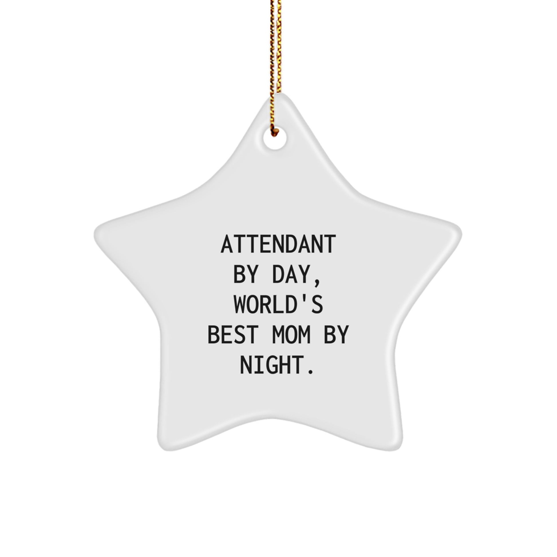 Funny Attendant Gifts by Day Star Ornament for Christmas, Gifts from Mom for Attendant, Unique Star Gift for Attendant, Inspirational Mom Attendant - Image 1
