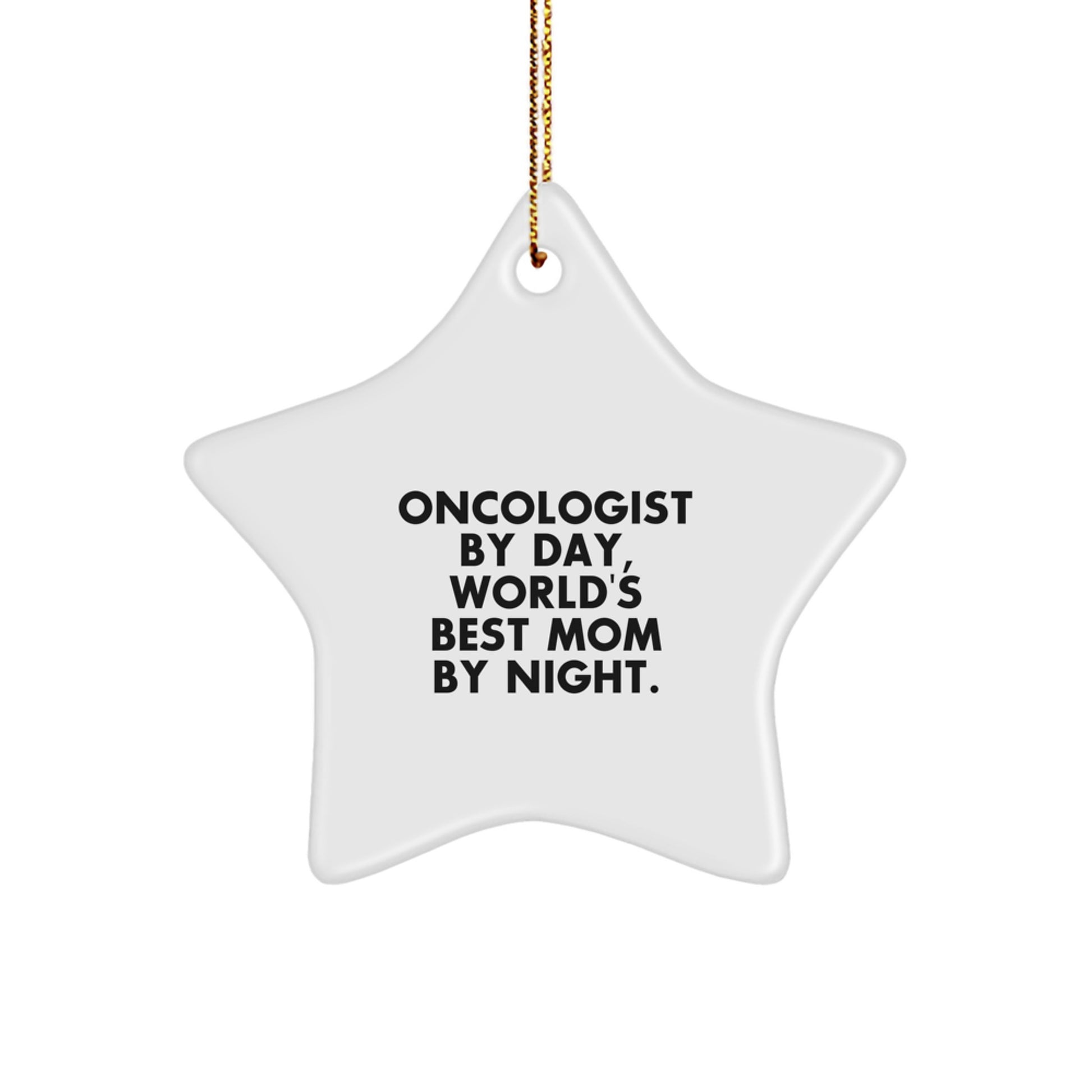 Funny Oncologist Gifts from Mom - Star Ornament for Christmas Unique Gifts for Oncologist Women - Inspirational Quote Gifts for Family - Image 1