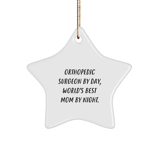 Funny Orthopedic Surgeon Gifts from Family - Star Ornament for Christmas Unique Decorations - Inspirational Quote for Orthopedic Surgeon By Day, World's Best Mom By Night. - Image 1