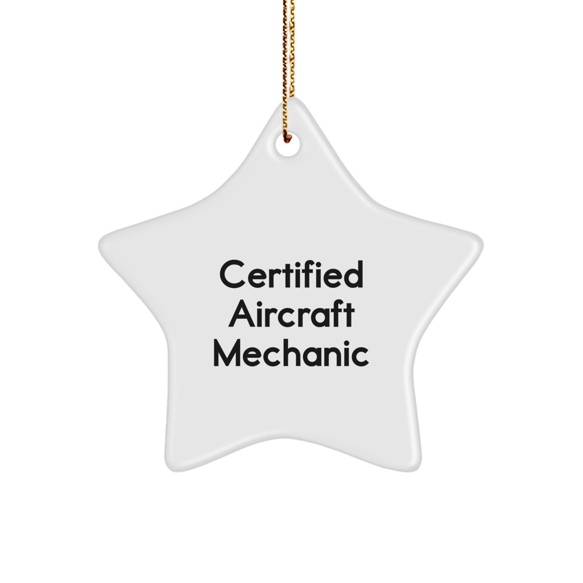 Funny Quote Star Ornament Gifts from Friends to Certified Aircraft Mechanic, Unique Christmas Unique Gifts for Men, Inspirational Aircraft Mechanic Star Decoration - Image 1