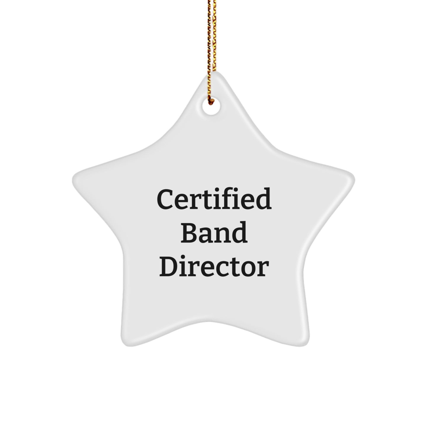 Funny Gift for Band Director - Certified Star Ornament, Perfect for Band Director Gifts, White Star Shaped Decoration, Christmas Unique Gifts from Family - Image 1