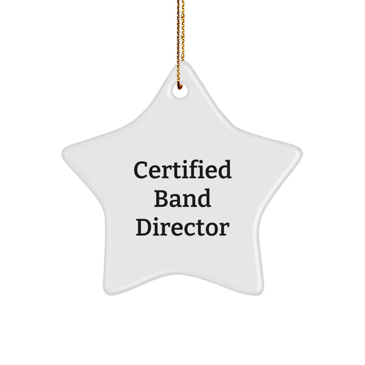 Funny Gift for Band Director - Certified Star Ornament, Perfect for Band Director Gifts, White Star Shaped Decoration, Christmas Unique Gifts from Family - Image 1