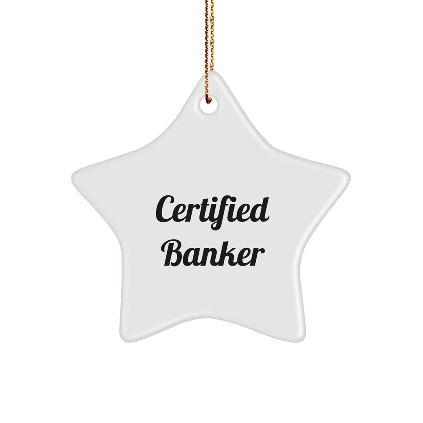 Funny Banker Star Ornament Gifts from Family for Him Certified Banker Christmas Decoration, Unique Gifts for Bankers, MDF Star Shape Ornament with Funny Quote - Image 1