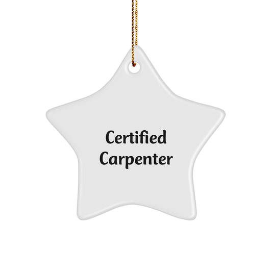 Funny Certified Carpenter Star Ornament Gifts from Men to Friends on Christmas Unique Gifts for Men - Image 1