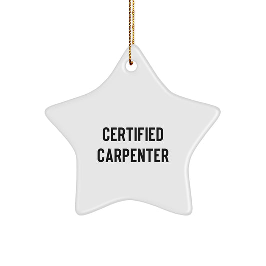 Funny Certified Carpenter Star Ornament, Gifts from Friends or Family, Perfect for Christmas Unique Gifts, Carpenter Star Shaped Decoration - Image 1
