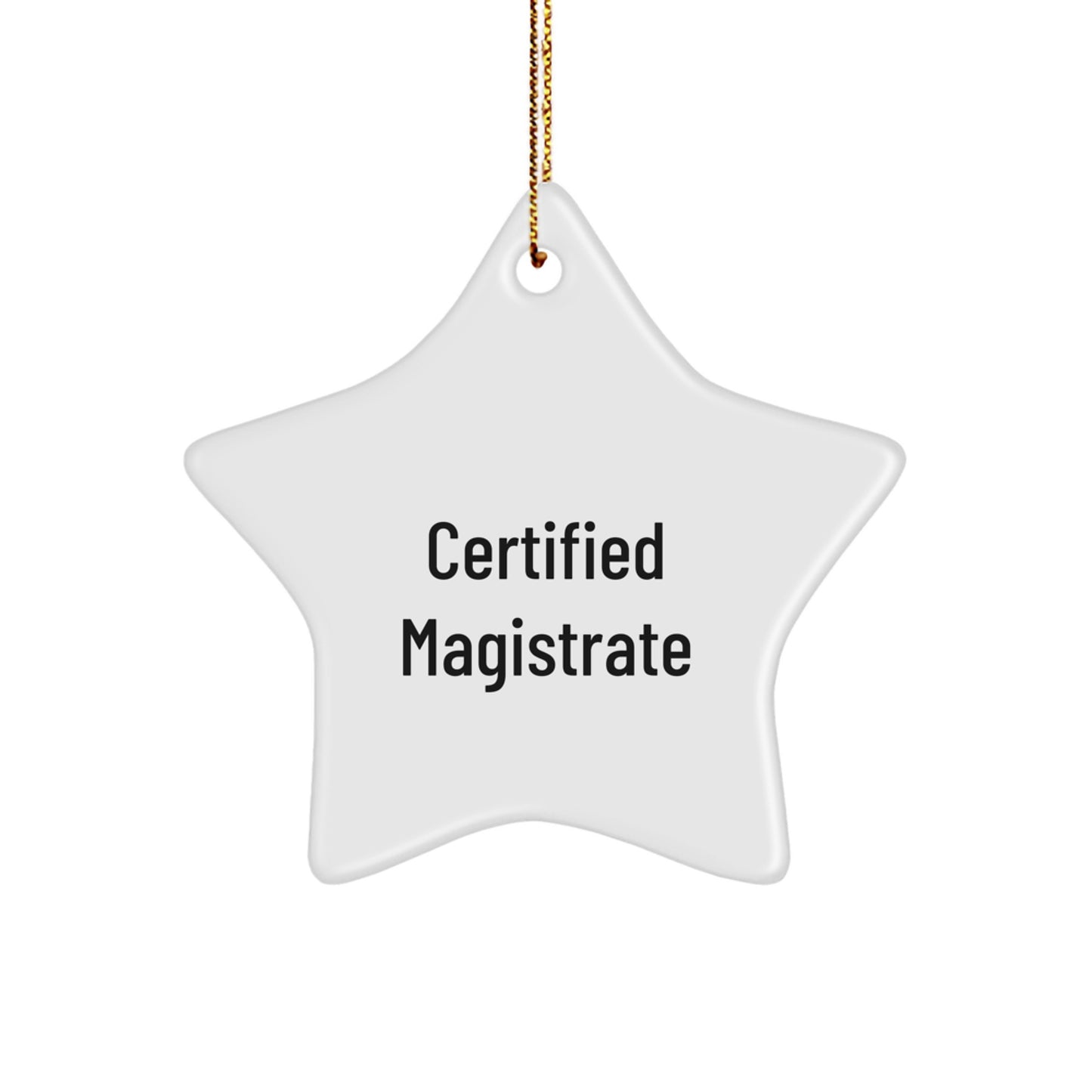 Funny Certified Magistrate Gifts, Star Ornament for Magistrate, Christmas Unique Gifts from Men, Inspirational Quote - Image 1