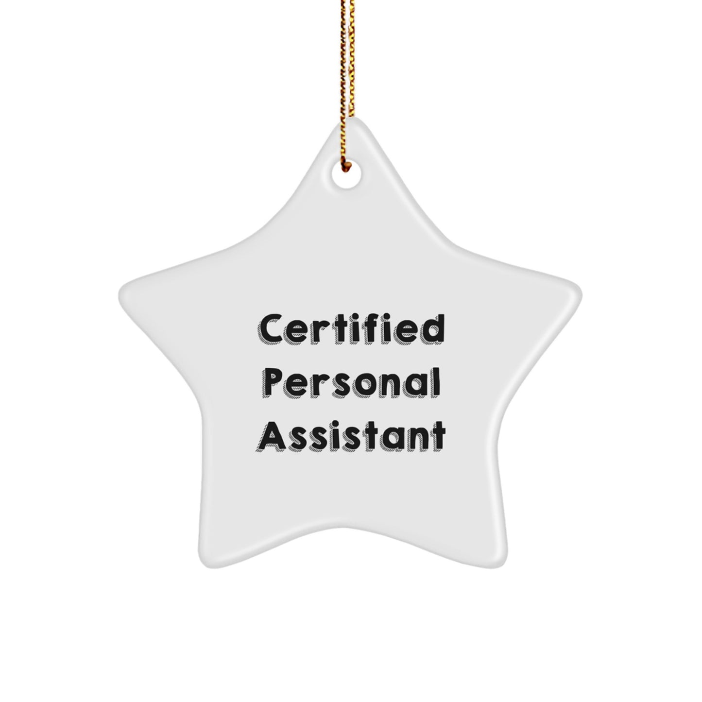 Funny Quote Certified Personal Assistant Gifts from Men to Coworkers Unique Star Ornament, White, Star Shaped, Perfect for Christmas Unique Gifts - Image 1