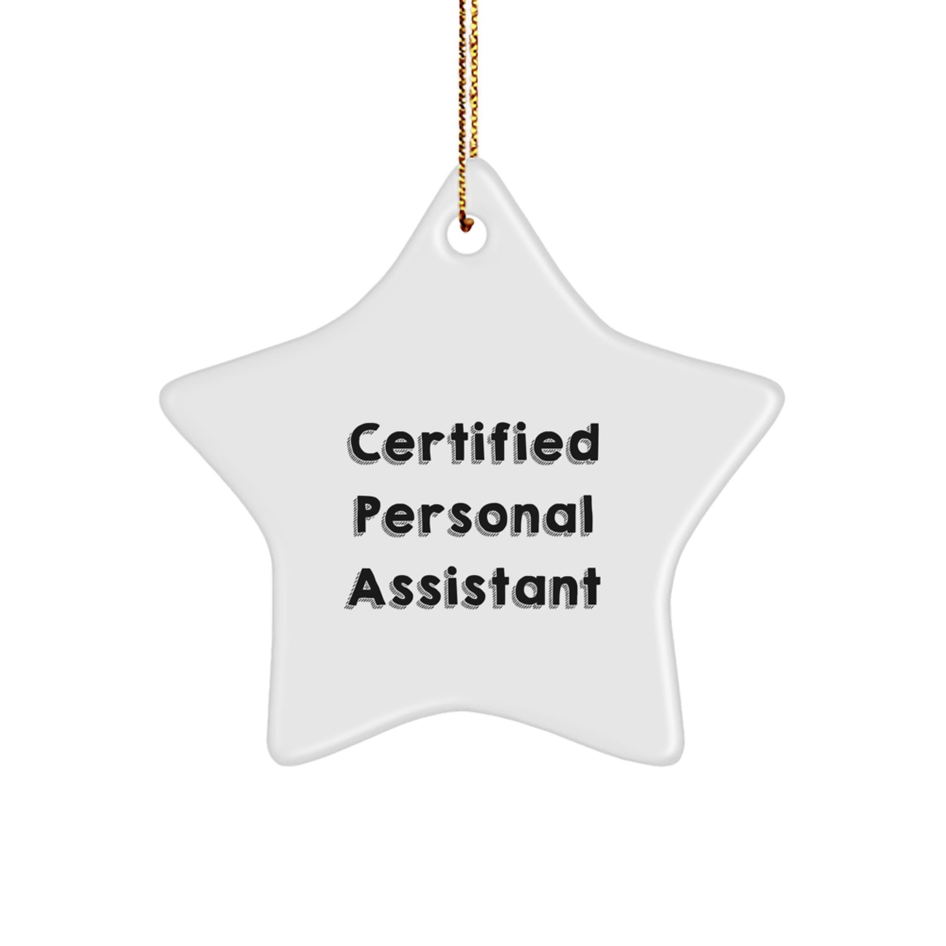 Funny Quote Certified Personal Assistant Gifts from Men to Coworkers Unique Star Ornament, White, Star Shaped, Perfect for Christmas Unique Gifts - Image 1