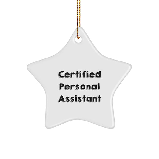 Funny Quote Certified Personal Assistant Gifts from Men to Coworkers Unique Star Ornament, White, Star Shaped, Perfect for Christmas Unique Gifts - Image 1