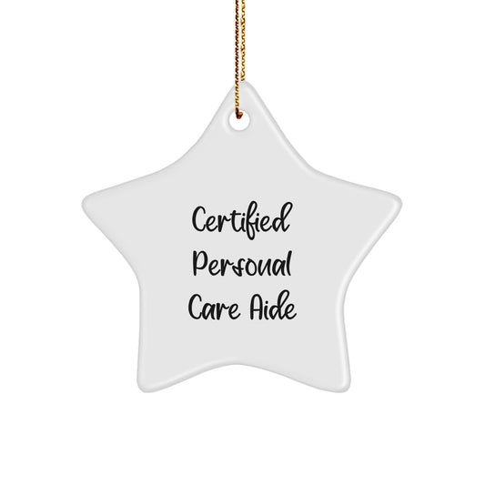 Funny Certified Personal Care Aide Gifts from Men, Christmas Unique Star Ornament for Women, Friends, Coworkers, Family, Personal Care Aide Enthusiasts - Image 1