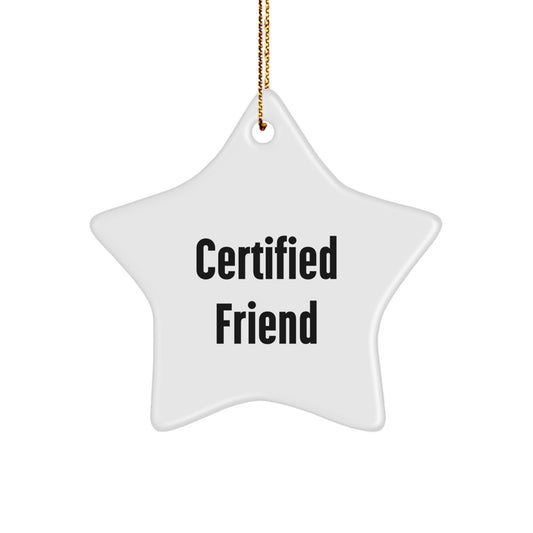 Funny Friend Star Ornament Gifts from Men for Friends | Certified Friend Quote Star Decoration, White, 3.25 inches tall - Perfect Christmas Unique Gifts - Image 1