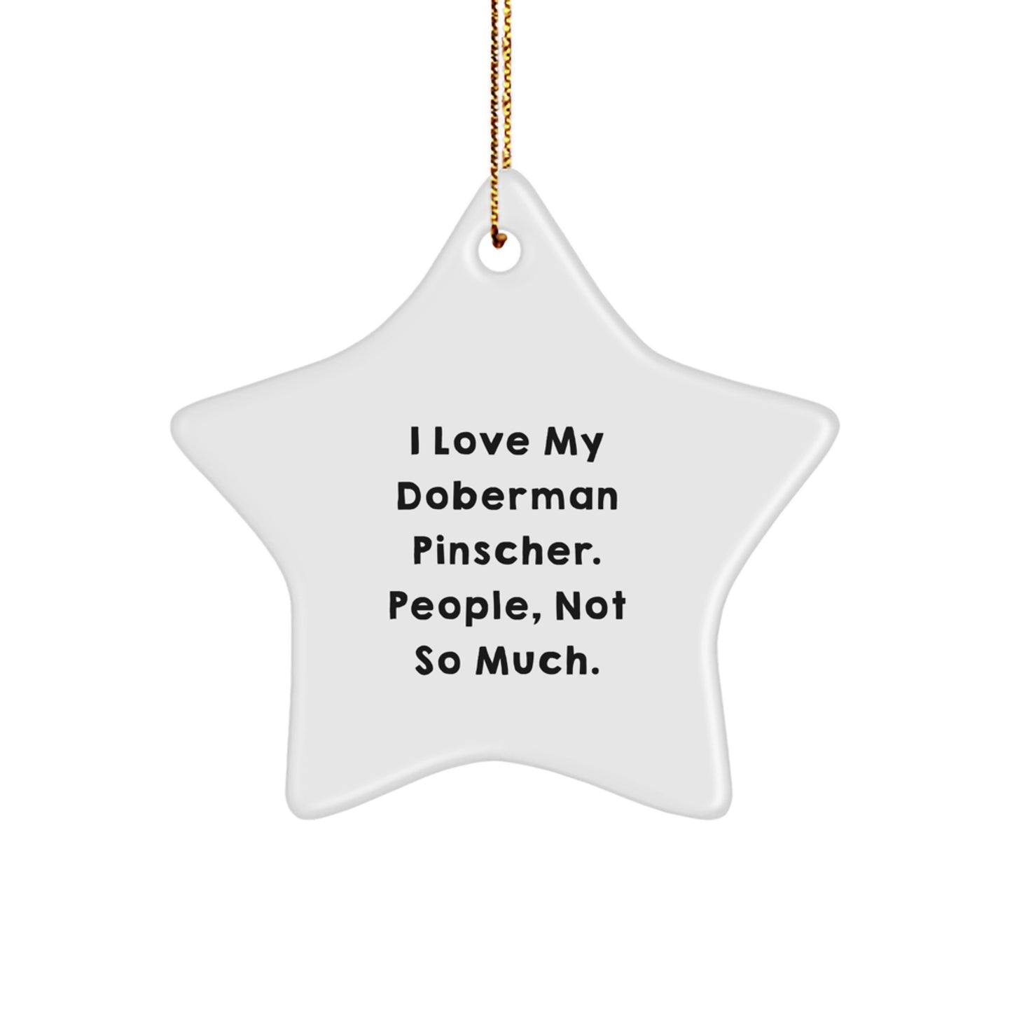 Funny Doberman Pinscher Dog Gifts, I Love My Doberman Pinscher, Star Ornament, Christmas Unique Gifts from Friends - Gifts for Doberman Pinscher Dog Lovers - Image 1