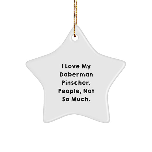 Funny Doberman Pinscher Dog Gifts, I Love My Doberman Pinscher, Star Ornament, Christmas Unique Gifts from Friends - Gifts for Doberman Pinscher Dog Lovers - Image 1