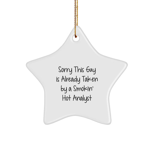 Funny Analyst Gifts from Friends, Unique Star Ornament for Christmas, Sorry This Guy Is Already Taken By A Smokin' Hot Analyst - Image 1