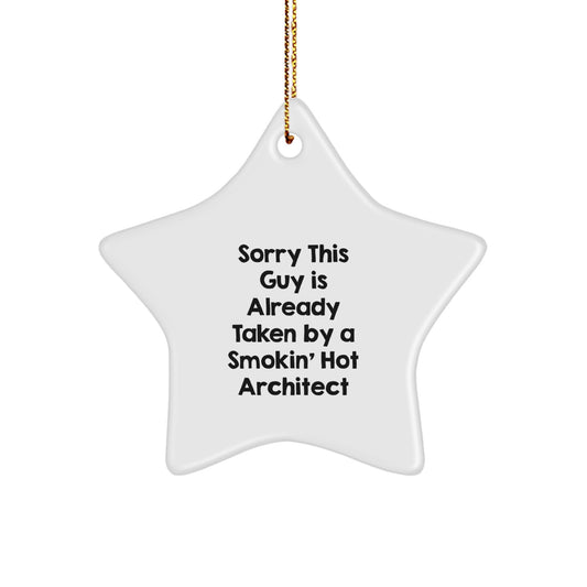 Funny Architect Star Ornament Gifts from Friends for Men's Christmas Unique Decorations - Sorry This Guy Is Already Taken By A Smokin' Hot Architect - Image 1
