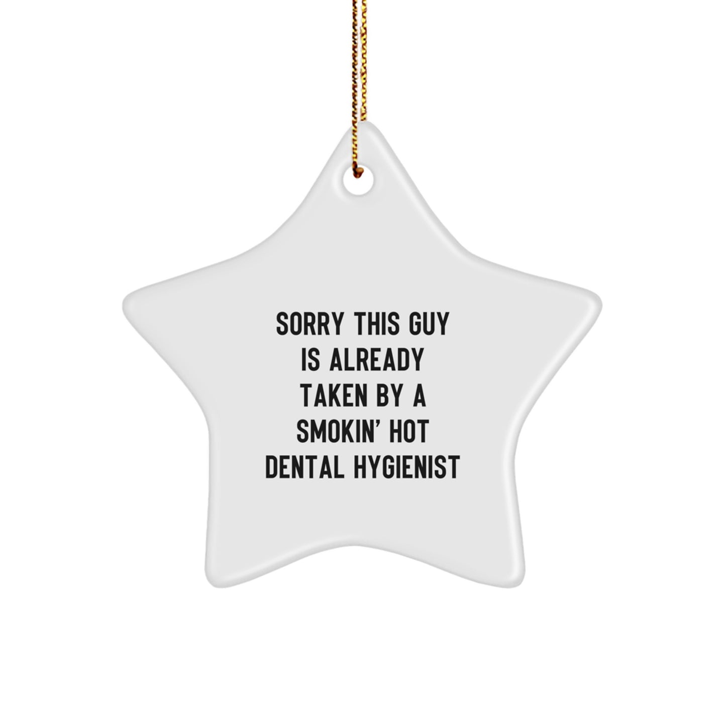 Funny Dental Hygienist Star Ornament, Gifts from Friends, Coworkers, or Family to Say Sorry This Guy Is Already Taken, Perfect for Christmas - Image 1