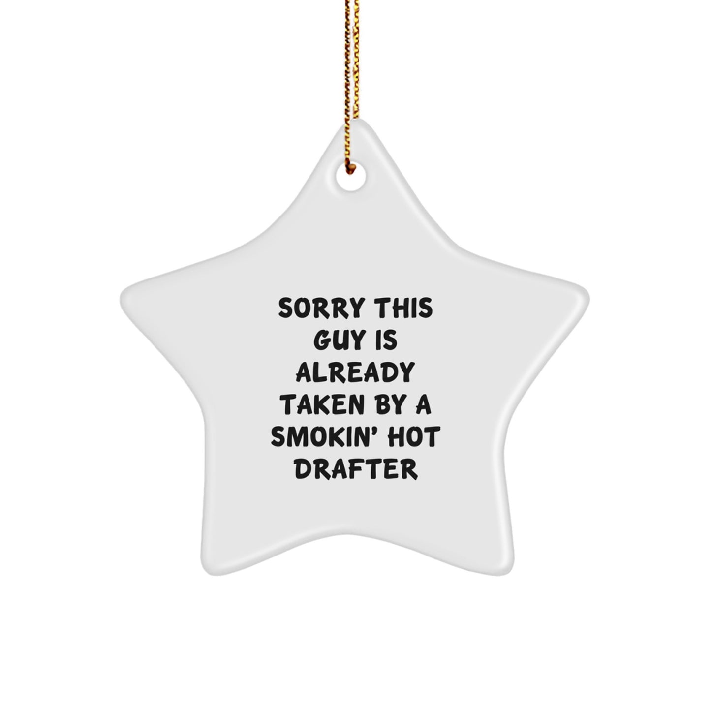 Funny Drafter Gifts, Sorry This Guy Is Already Taken By A Smokin' Hot Drafter, Star Ornament for Christmas, Gifts from Men to Friends, Drafter Lover's Delight - Image 1