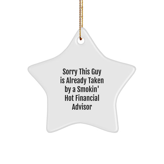 Funny Financial Advisor Star Ornament, Gifts from Men to Financial Advisor, Sorry This Guy Is Already Taken By A Smokin' Hot Financial Advisor, Christmas Unique Gifts - Image 1