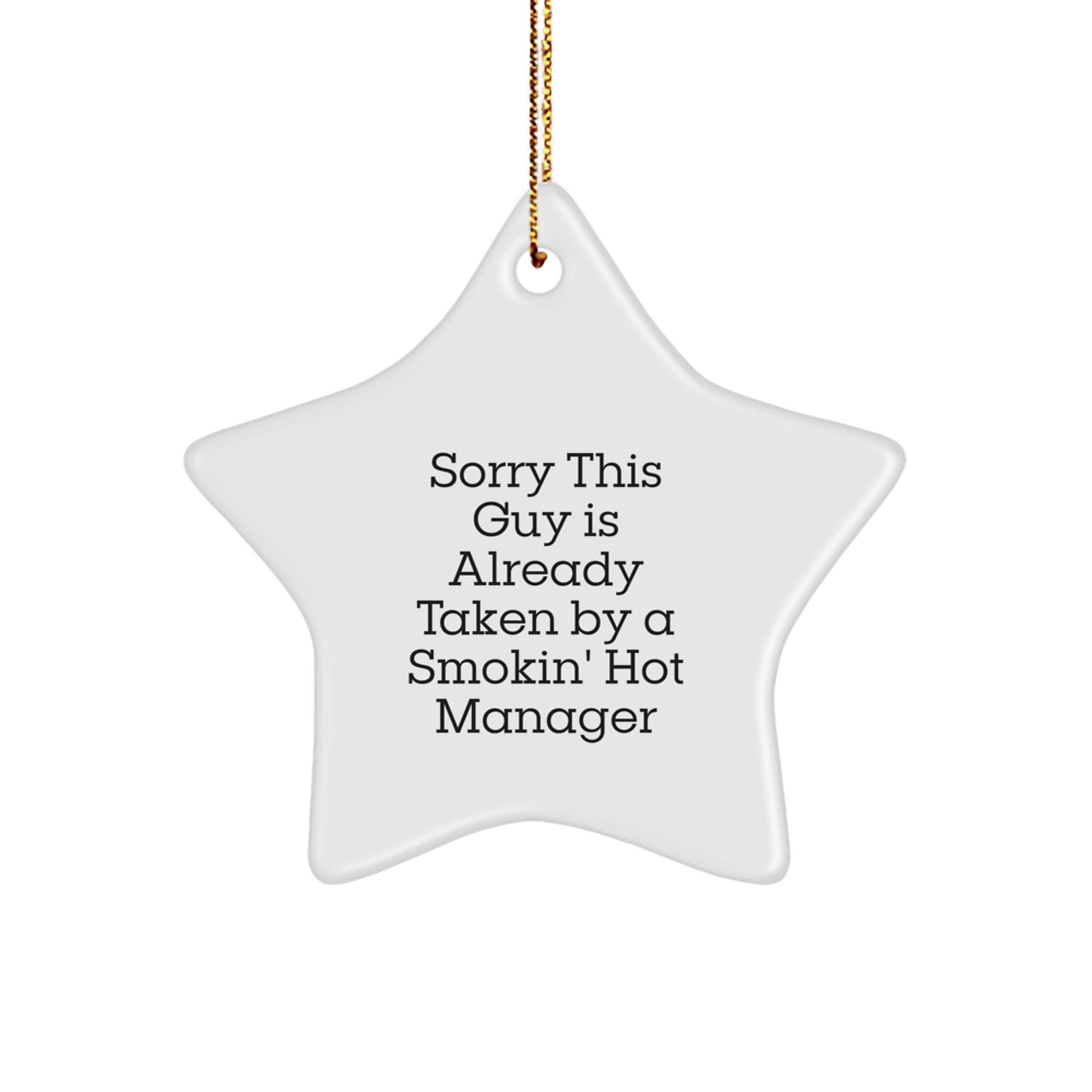 Funny Manager Gifts from Friends for Men and Women, Star Ornament for Christmas Unique, 'Sorry This Guy Is Already Taken By A Smokin' Hot Manager' - Image 1
