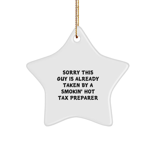 Funny Tax Preparer Gifts for Men, Women, Coworkers - Star Ornament, 'Sorry This Guy Is Already Taken By A Smokin' Hot Tax Preparer' Christmas Unique Decorations - Image 1