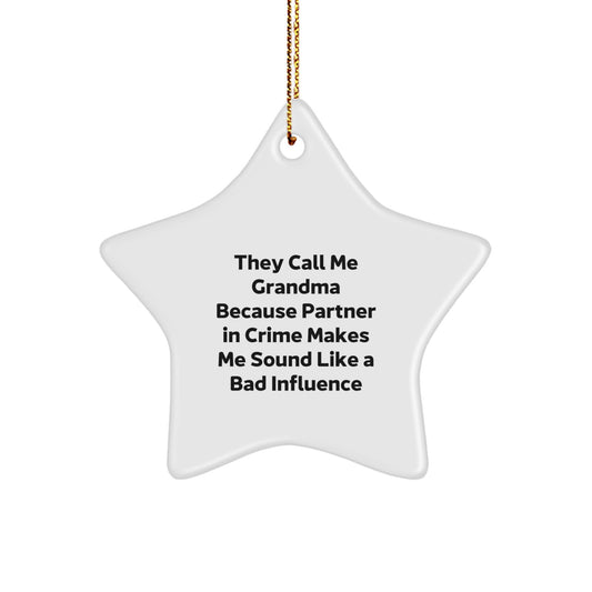 Funny Grandma Gifts, Star Ornament for Grandma, They Call Me Grandma Because Partner In Crime Makes Me Sound Like A Bad Influence, Christmas Unique Gifts from Family - Image 1
