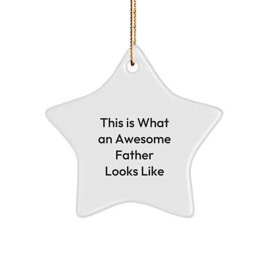 Funny Father Gifts from Men - This Is What An Awesome Father Looks Like Star Ornament, Perfect Christmas Unique Gifts for Dad - Image 1