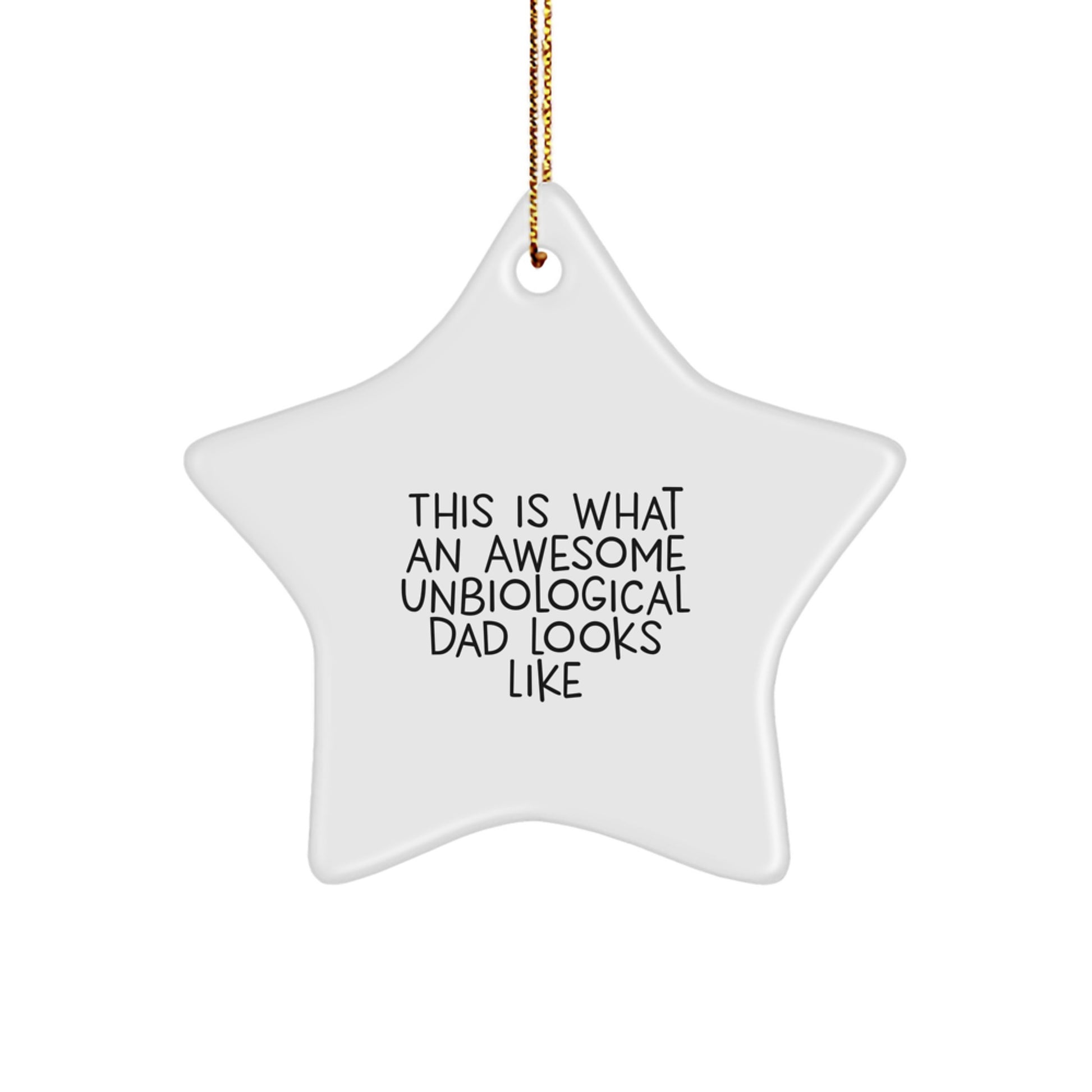 Unbiological Dad Gifts, Funny Quote Star Ornament, Gifts from Men, Gifts for Unbiological Dad, Christmas Unique Gifts, Star Ornament Unbiological Dad - Image 1