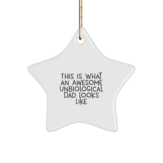 Unbiological Dad Gifts, Funny Quote Star Ornament, Gifts from Men, Gifts for Unbiological Dad, Christmas Unique Gifts, Star Ornament Unbiological Dad - Image 1