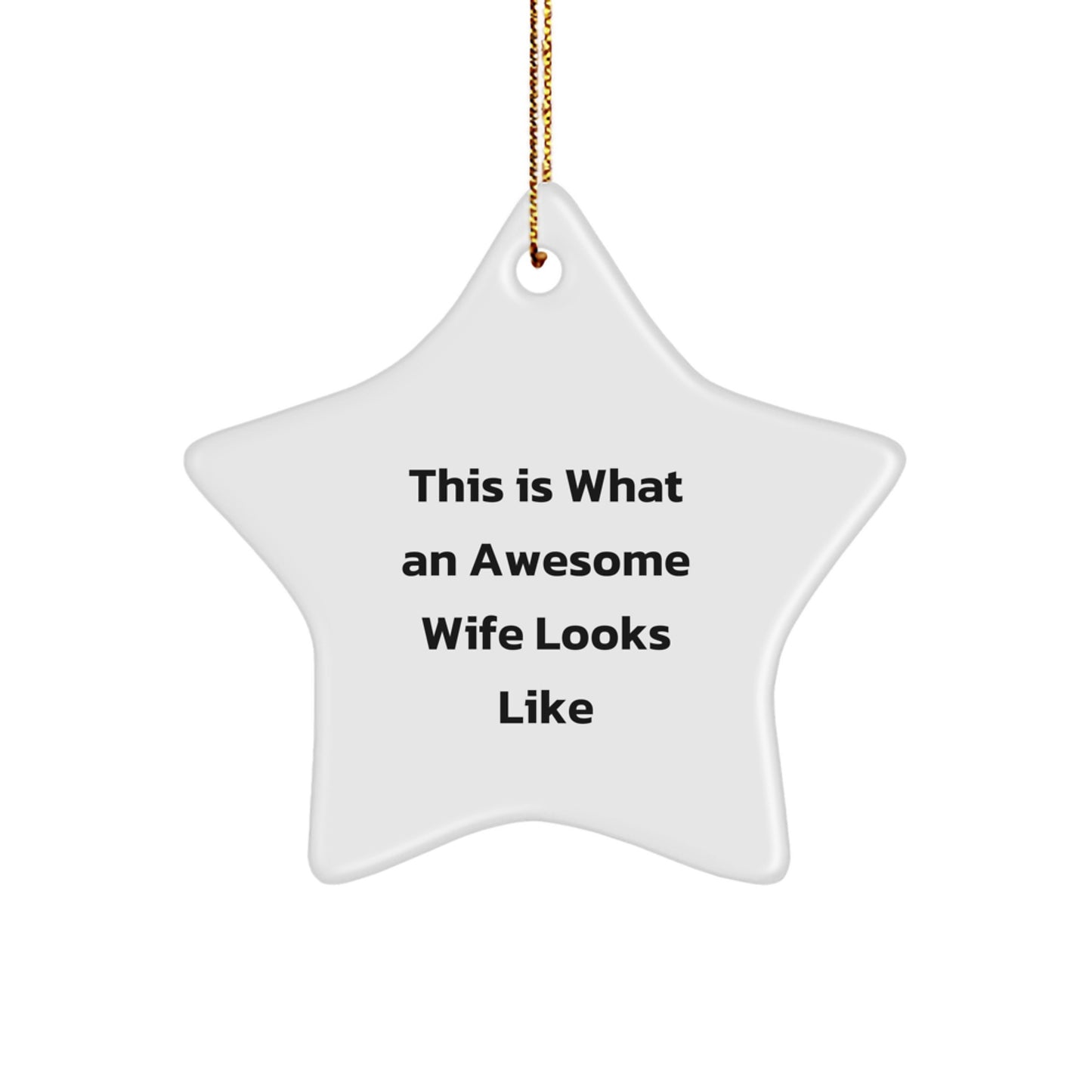 Funny Wife Gifts from Men for Christmas - This Is What An Awesome Wife Looks Like Star Ornament, White Star Shaped, Durable MDF with High-Gloss Finish, Perfect for Stress-Free Decorating - Image 1