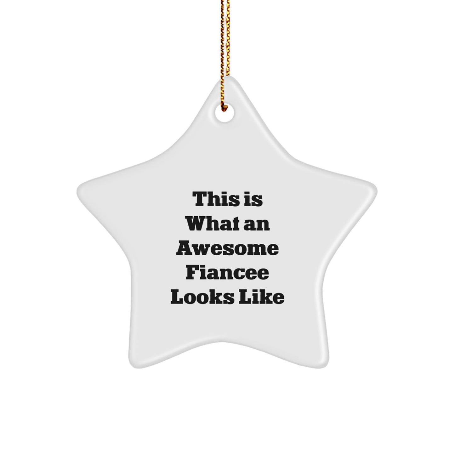 Funny Fiancee Gifts from Men to Awesome Women Star Ornament, This Is What An Awesome Fiancee Looks Like, Christmas Unique Gifts - Image 1