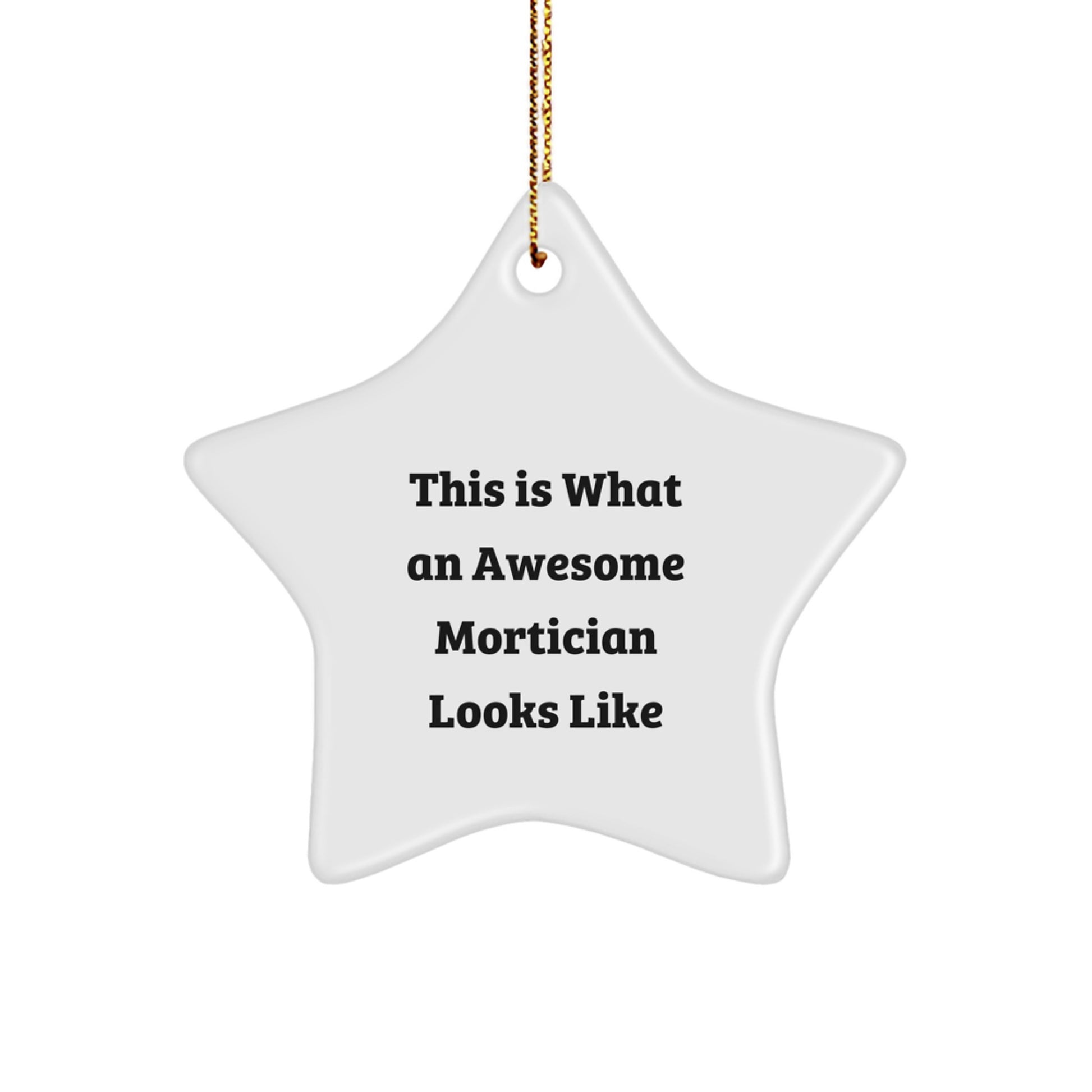 Funny Mortician Gifts from Men for Mortician - This Is What An Awesome Mortician Looks Like Star Ornament, Christmas Unique Gifts, White Star Shaped, Durable MDF - Image 1