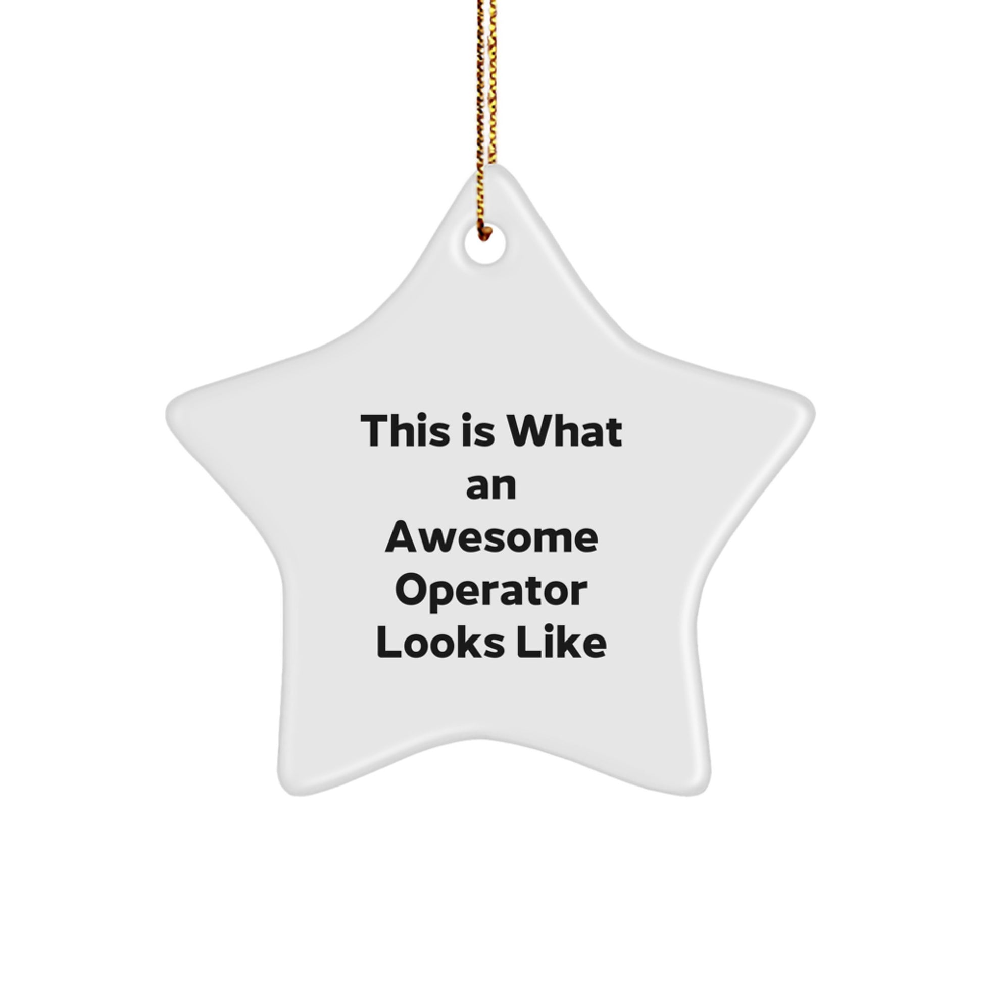 Funny Operator Gifts from Friends for Men - This Is What An Awesome Operator Looks Like Star Ornament, White, 3.25" tall, MDF & High-Gloss Finish, Perfect for Christmas - Image 1