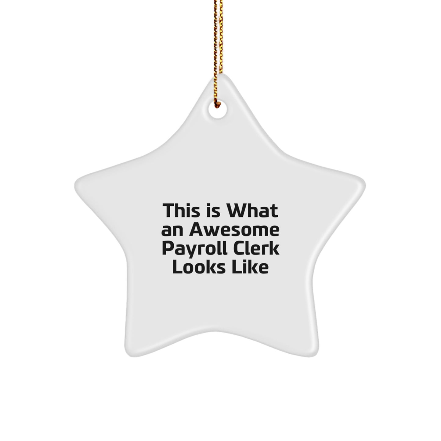 Gifts from Friends - This Is What An Awesome Payroll Clerk Looks Like, Star Ornament, Christmas, Payroll Clerk Gifts, Star Ornament Gift, Christmas Unique Gifts for Payroll Clerk - Image 1