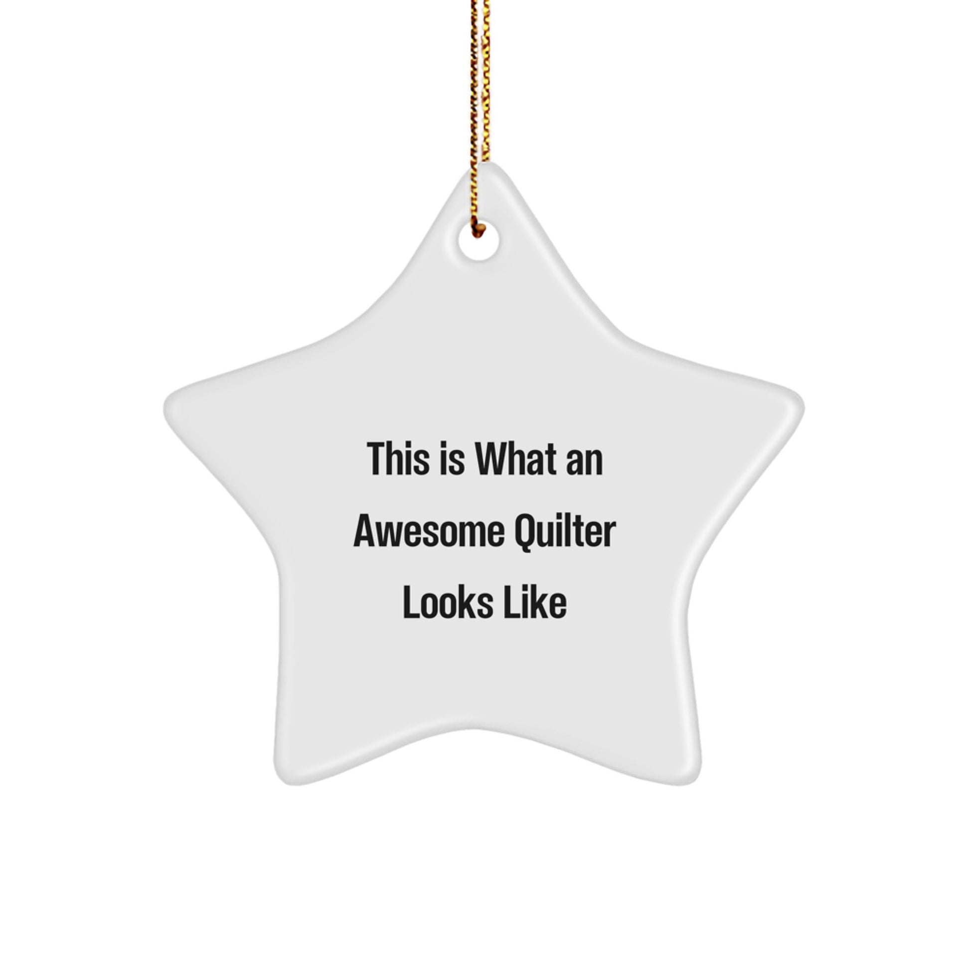 Quilter Gifts from Friends, Family, or Coworkers - 'This Is What An Awesome Quilter Looks Like' Star Ornament for Christmas - Image 1