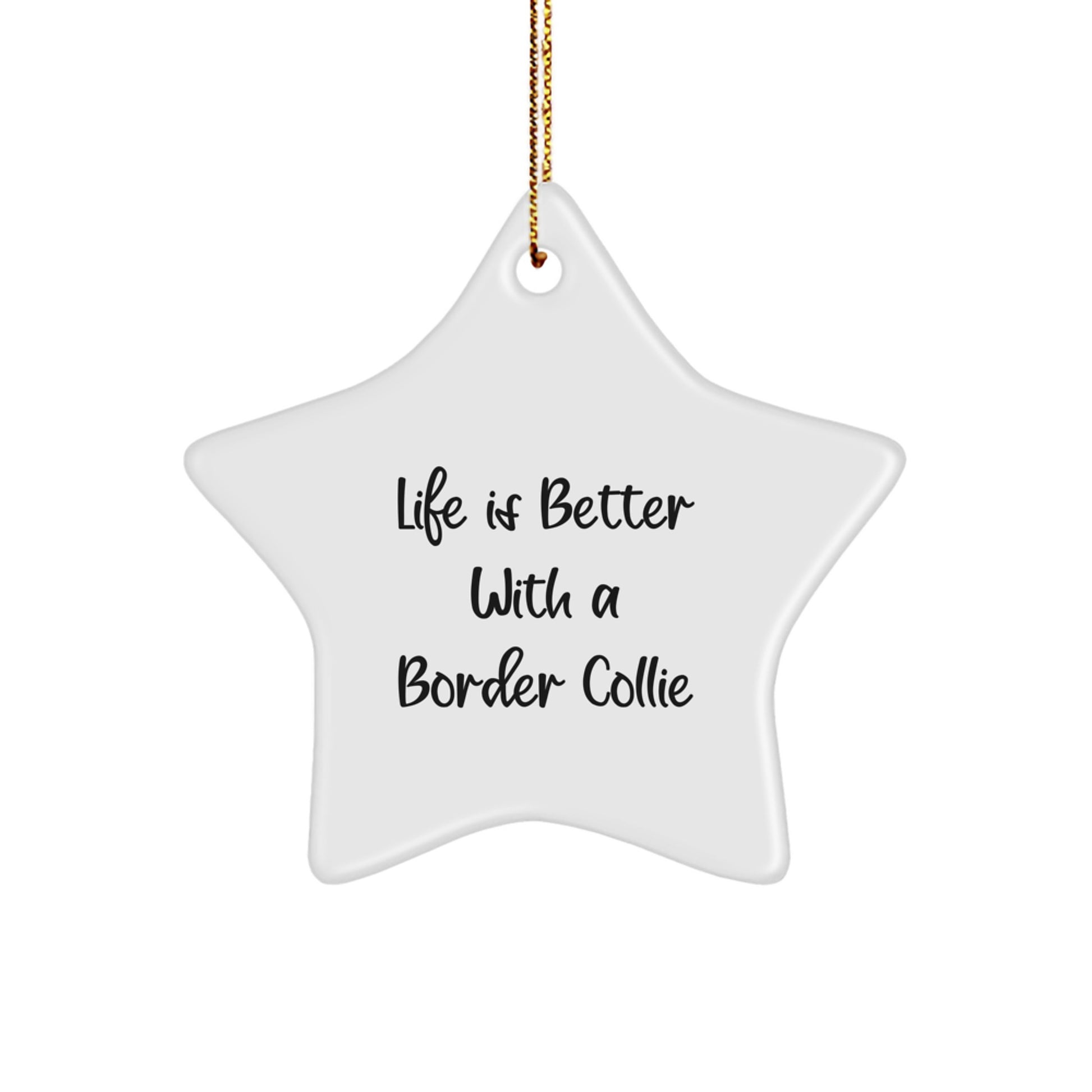 Funny Border Collie Dog Gifts for Women from Family - Star Ornament with Life Is Better Quote, Christmas Decorations - Image 1