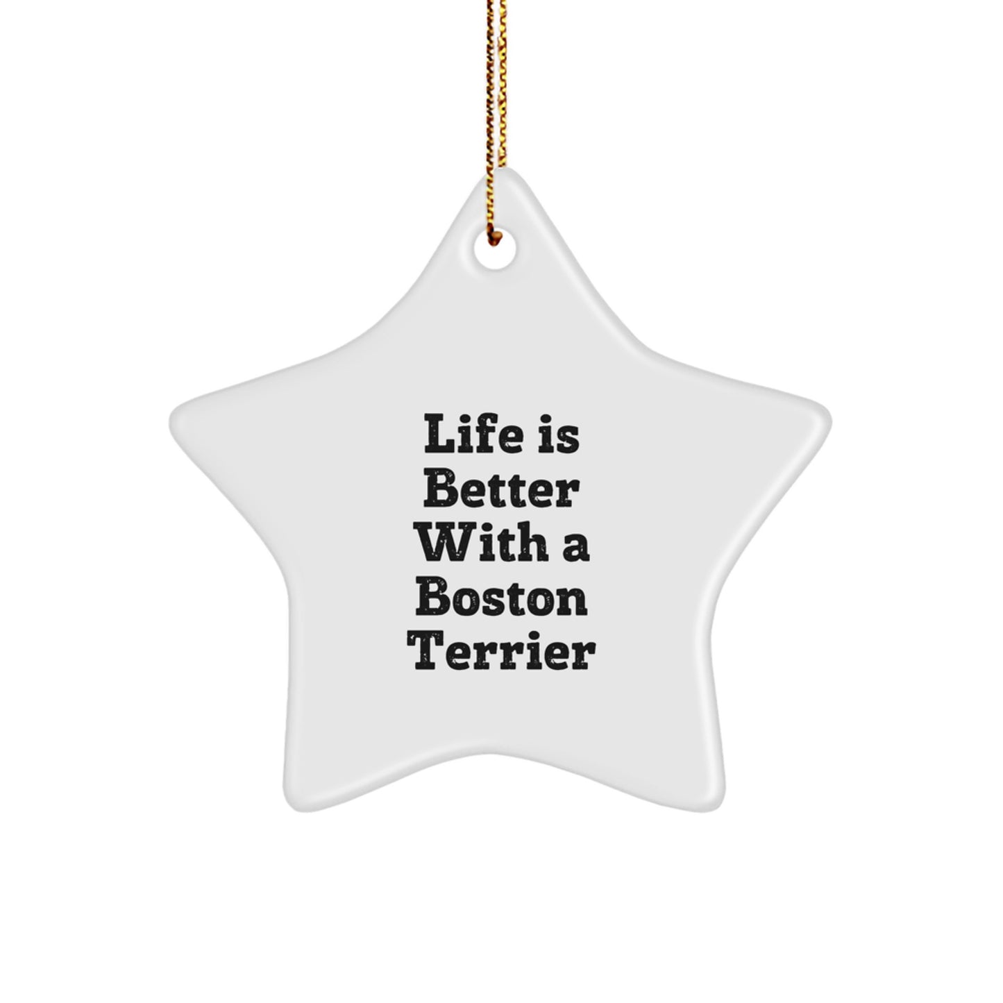 Boston Terrier Dog Star Ornament, Gifts from Men to Friends for Christmas, 'Life Is Better With A Boston Terrier' Quote, Unique Star Shaped Decor - Image 1