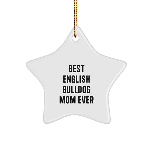 Funny English Bulldog Mom Ever Star Ornament for Christmas Unique Gifts from Friends to Family - Image 1