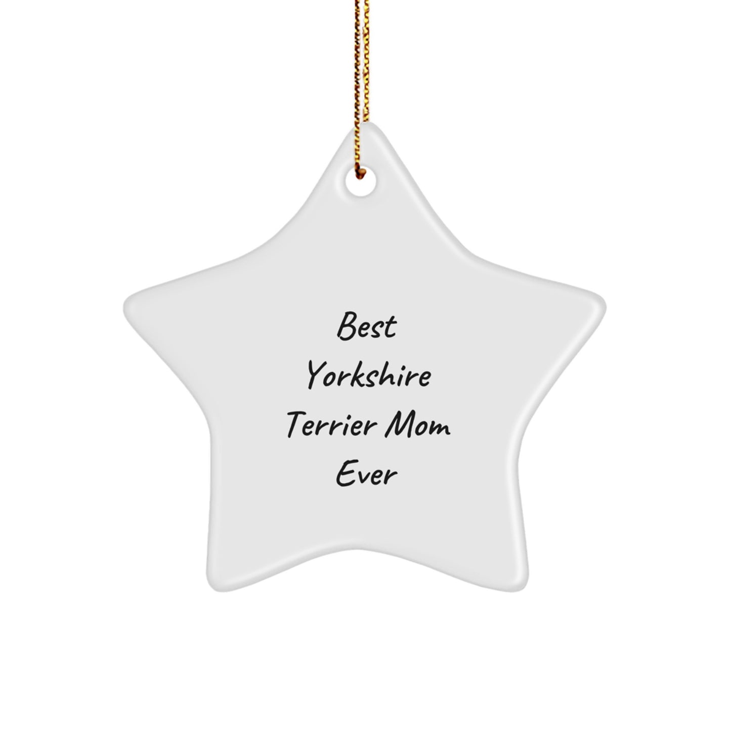 Yorkshire Terrier Dog Star Ornament Gifts from Best Yorkshire Terrier Mom Ever to Yorkshire Terrier Dog, Funny Christmas Star Ornament for Family Friends - Image 1