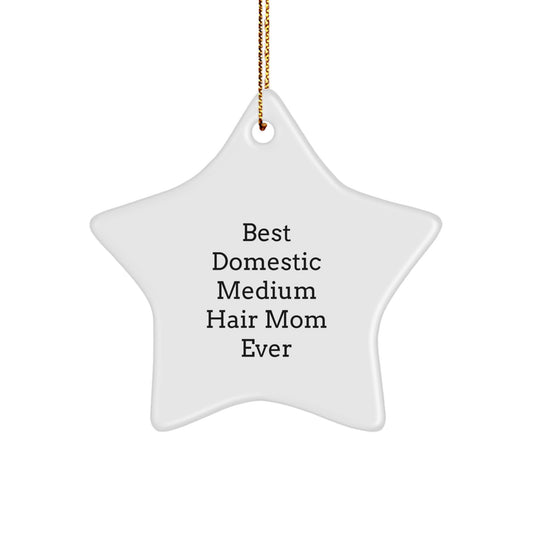 Funny Domestic Medium Hair Star Ornament Gifts from Mom - 'Best Domestic Medium Hair Mom Ever' Quote for Christmas - Image 1