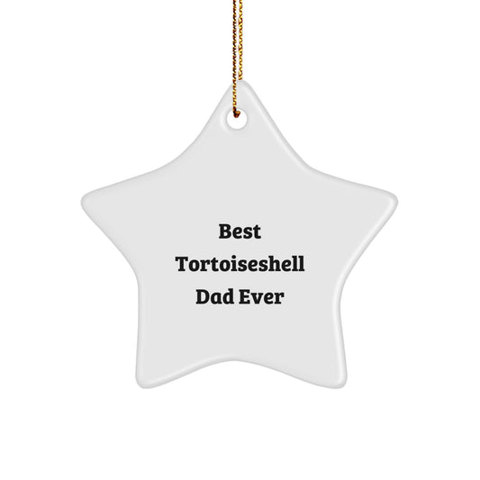 Tortoiseshell Cat Lover Gifts from Men to Family, 'Best Tortoiseshell Dad Ever' Star Ornament for Christmas, White Star Shaped, 3.25'' Tall - Image 1