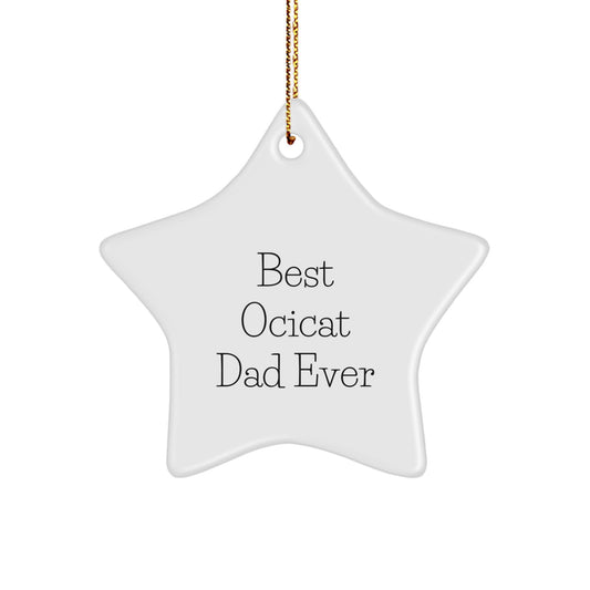 Ocicat Dad Ever Funny Star Ornament Gifts for Men, Women, Friends, Family this Christmas - Image 1