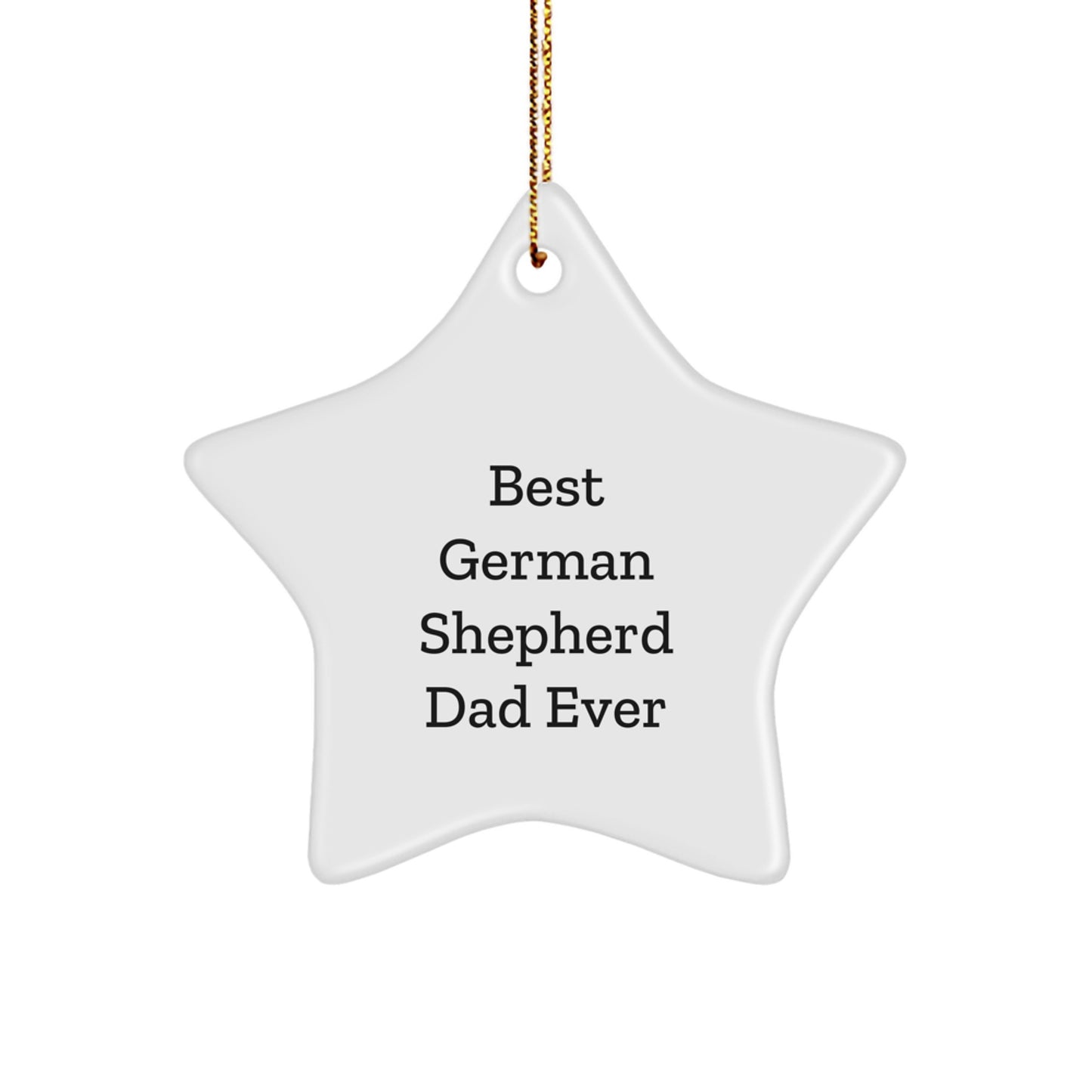 Funny German Shepherd Dog Gifts from Dad - 'Best German Shepherd Dad Ever' Star Ornament for Christmas, Perfect for Men, Women, Friends, Family - Image 1