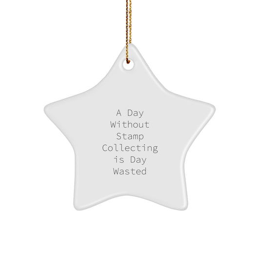 Funny Stamp Collecting Gifts from Men to Women - Star Ornament A Day Without Stamp Collecting Is Day Wasted, Christmas Unique Gifts - Image 1