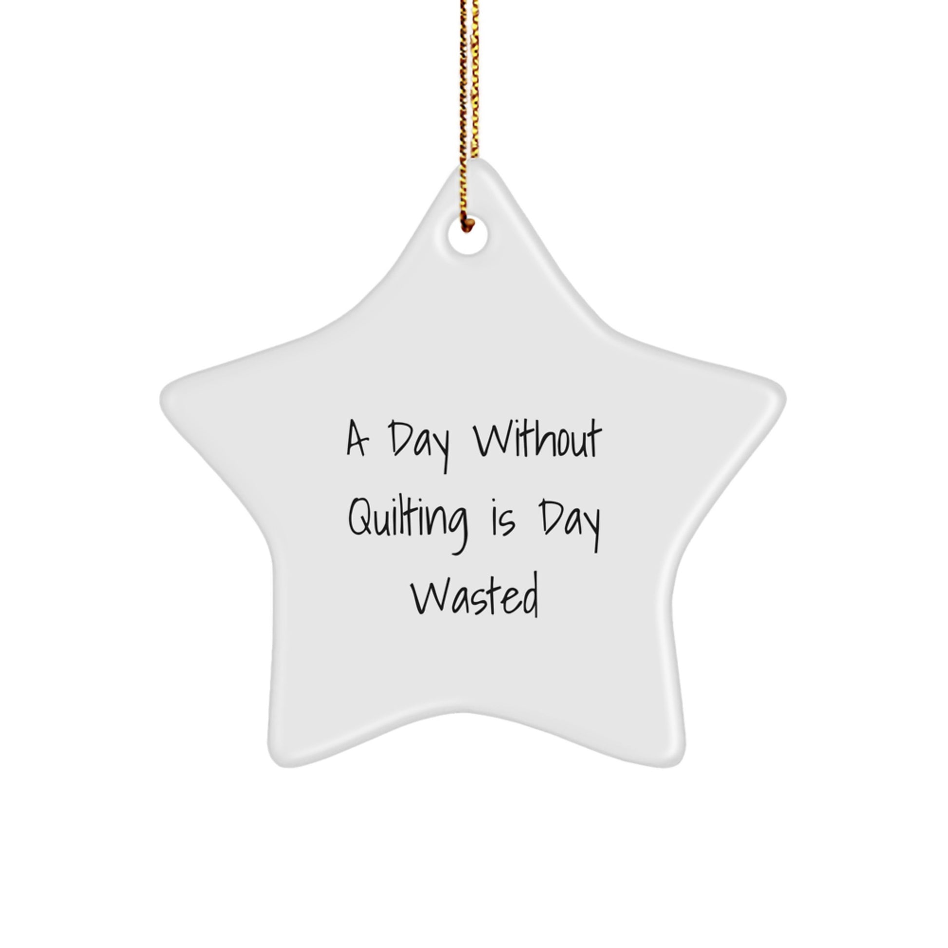 Quilting Star Ornament Gifts from Family and Friends for Quilting Lovers on Christmas Day - 'A Day Without Quilting Is Day Wasted' Funny Quilting Quilt Star Decoration - Image 1
