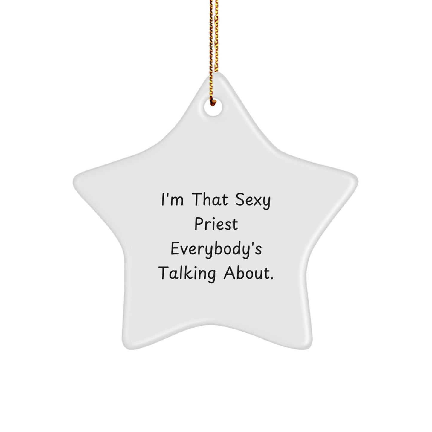 Funny Priest Gifts for Priest Friends - I'm That Sexy Priest Everybody's Talking About Star Ornament, Christmas Unique Gifts for Men Women Family - Image 1