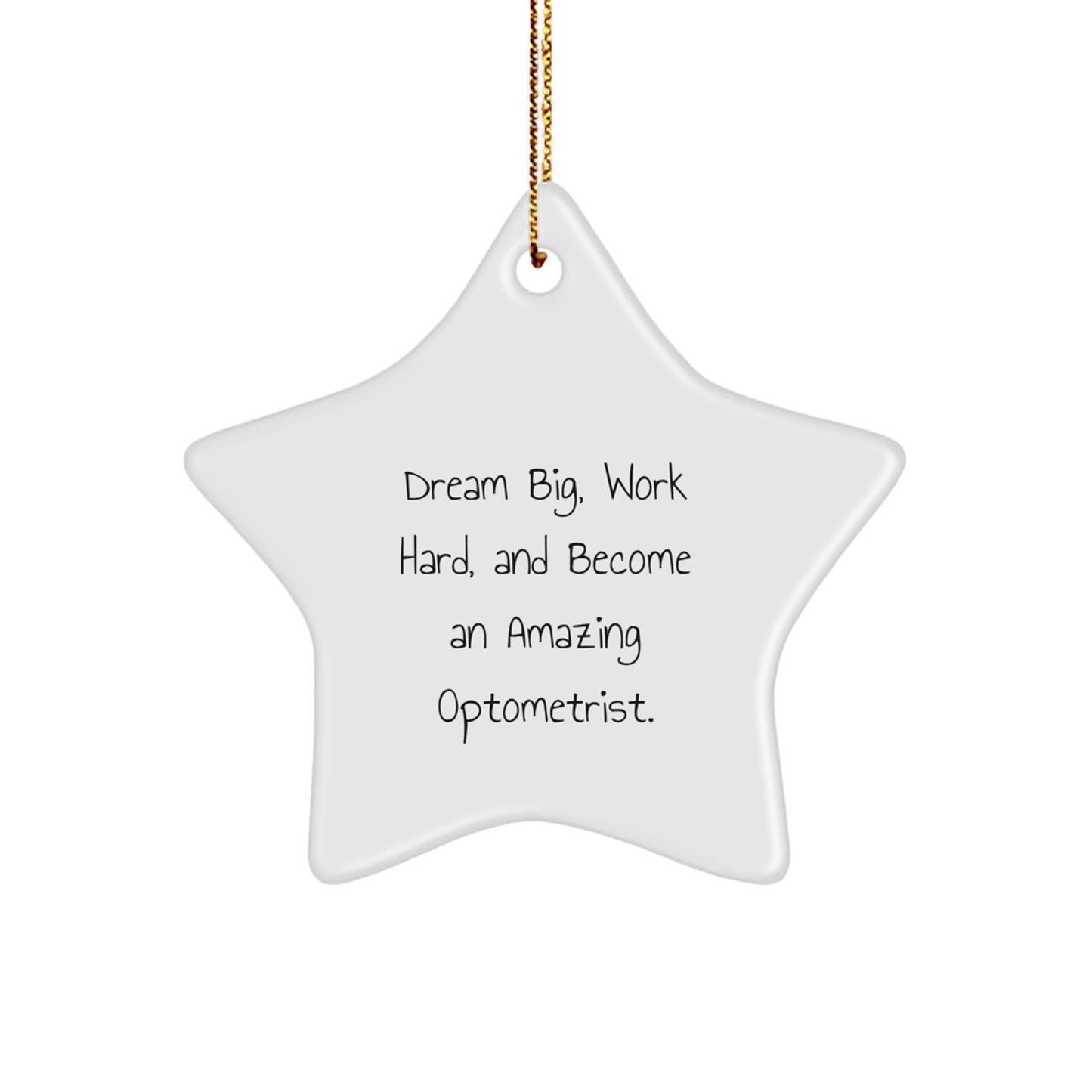 Inspirational Gifts from Friends and Family for Optometrist, Fun Star Ornament for Christmas Decorating, 'Dream Big, Work Hard, And Become An Amazing Optometrist' Quote - Image 1