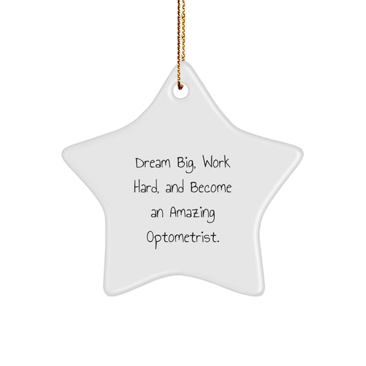 Inspirational Gifts from Friends and Family for Optometrist, Fun Star Ornament for Christmas Decorating, 'Dream Big, Work Hard, And Become An Amazing Optometrist' Quote - Image 1